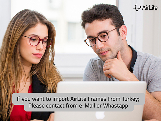Import the AirLite Frames from Turkey 